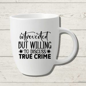 Introverted but Willing to Discuss True Crime Ceramic Mug